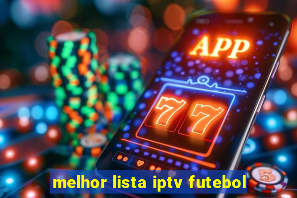 melhor lista iptv futebol