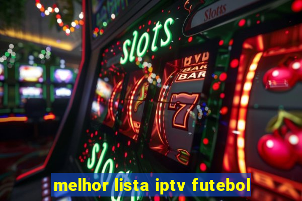 melhor lista iptv futebol