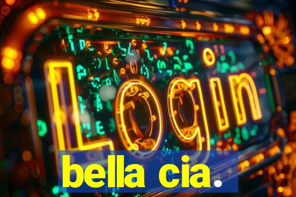 bella cia.