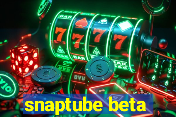 snaptube beta