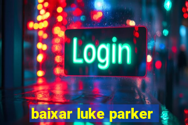 baixar luke parker