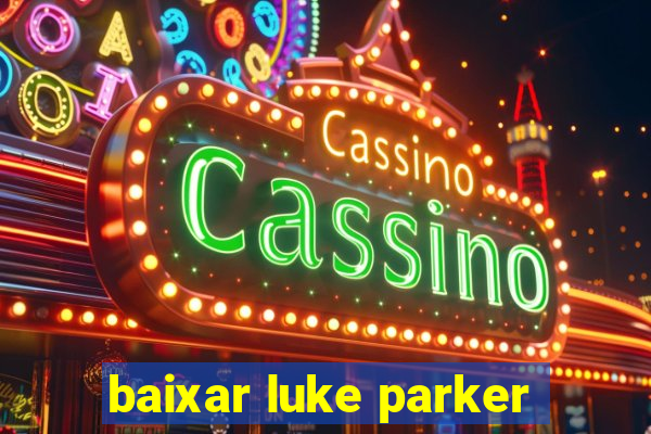 baixar luke parker