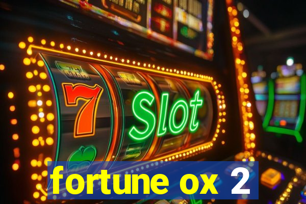 fortune ox 2