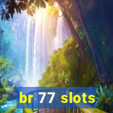 br 77 slots