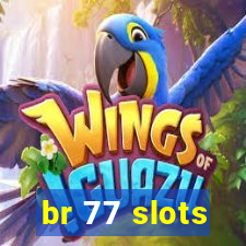 br 77 slots