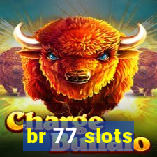 br 77 slots