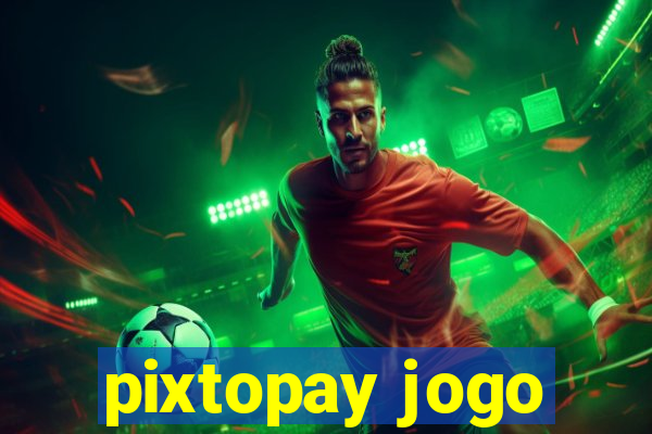 pixtopay jogo