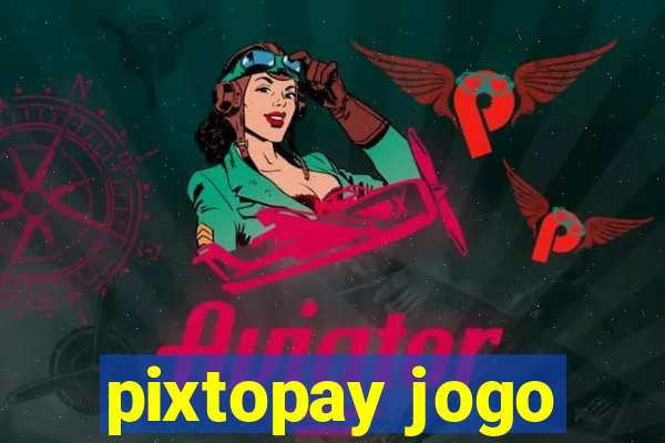 pixtopay jogo