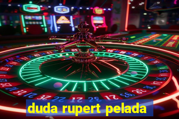 duda rupert pelada