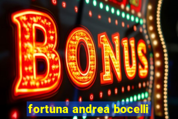 fortuna andrea bocelli