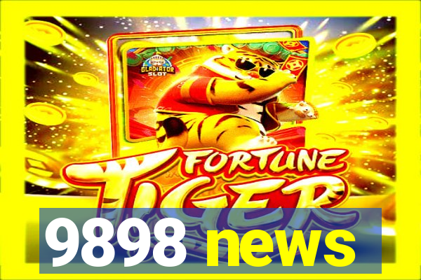 9898 news