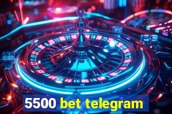 5500 bet telegram