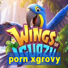 porn xgrovy