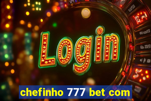 chefinho 777 bet com