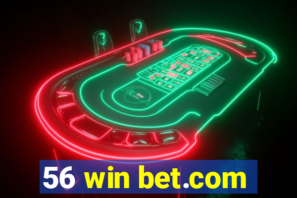 56 win bet.com