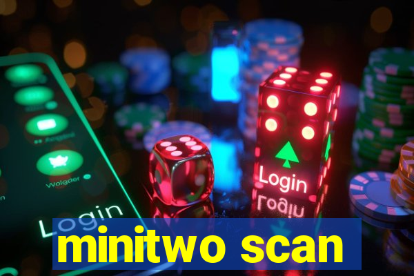 minitwo scan