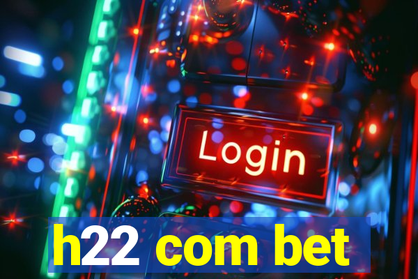 h22 com bet