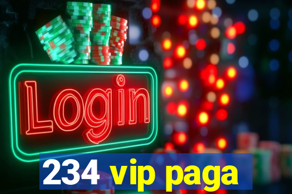 234 vip paga