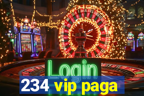 234 vip paga