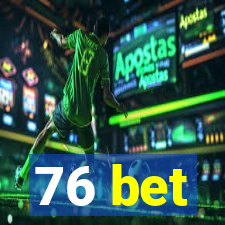 76 bet