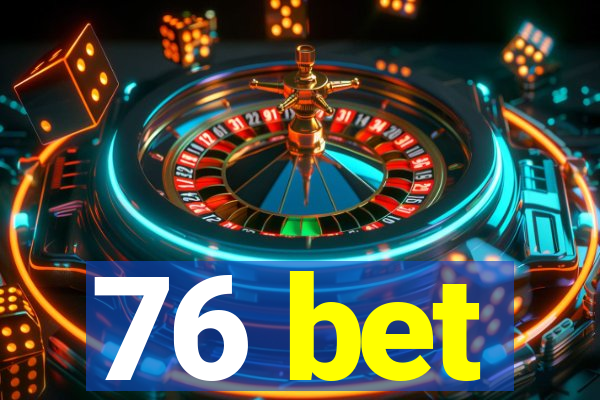 76 bet