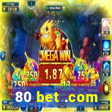 80 bet .com