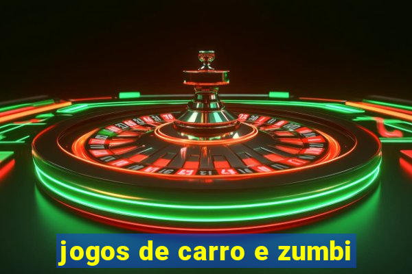 jogos de carro e zumbi