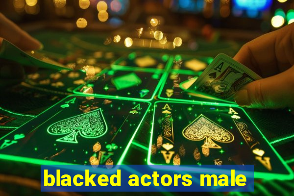 blacked actors male