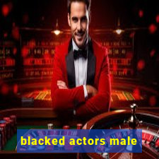 blacked actors male