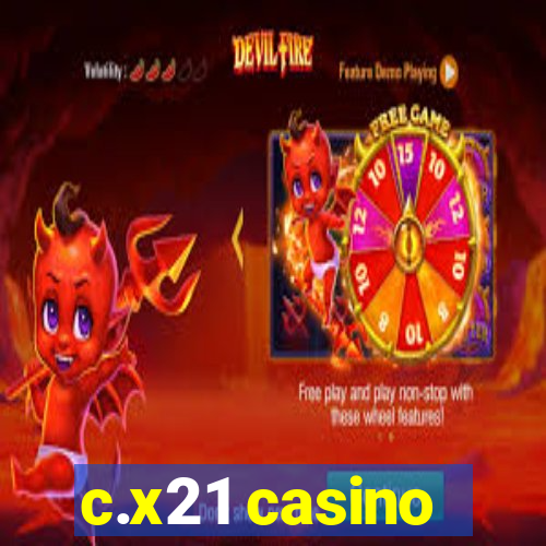 c.x21 casino