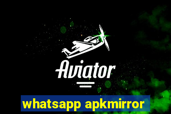 whatsapp apkmirror