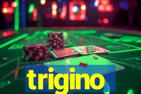 trigino