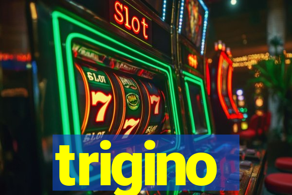 trigino