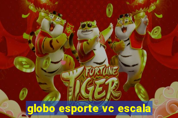 globo esporte vc escala