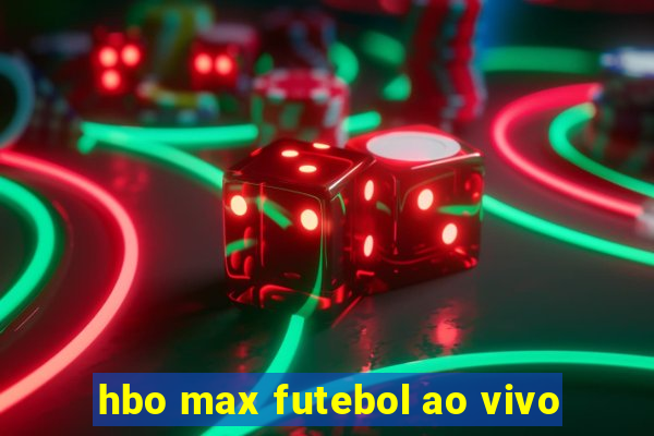 hbo max futebol ao vivo