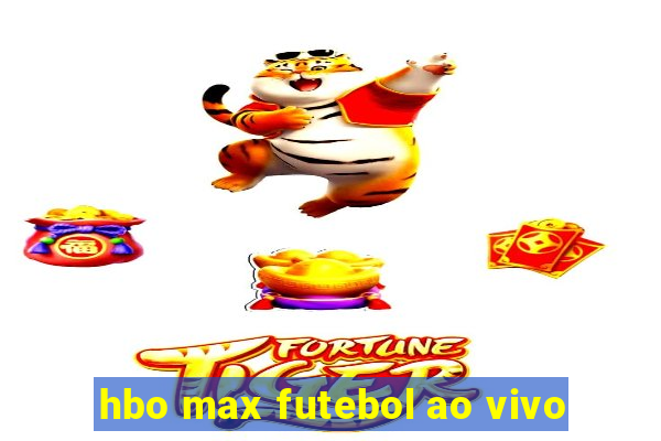 hbo max futebol ao vivo