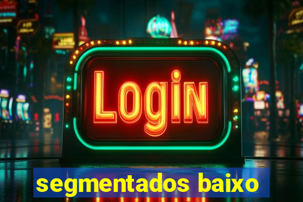 segmentados baixo