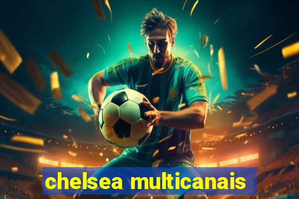 chelsea multicanais