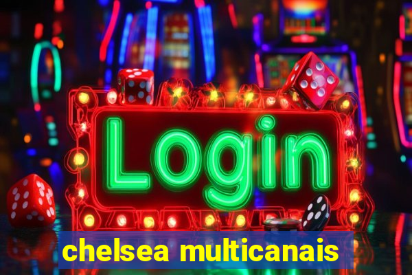 chelsea multicanais