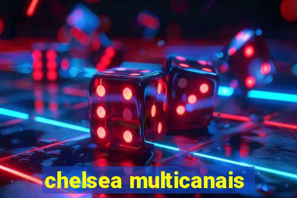 chelsea multicanais