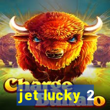 jet lucky 2