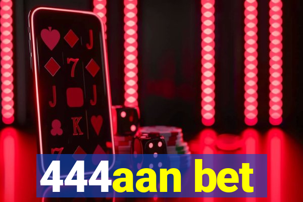 444aan bet