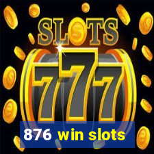 876 win slots