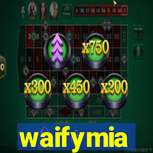 waifymia