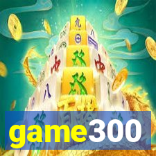 game300