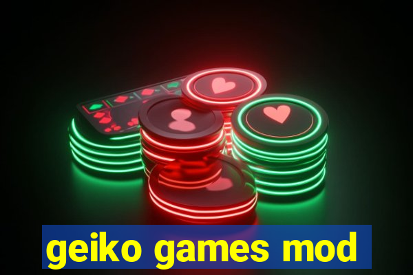 geiko games mod