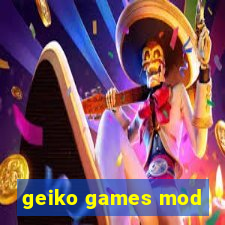 geiko games mod