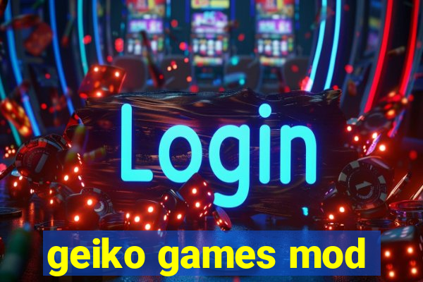 geiko games mod