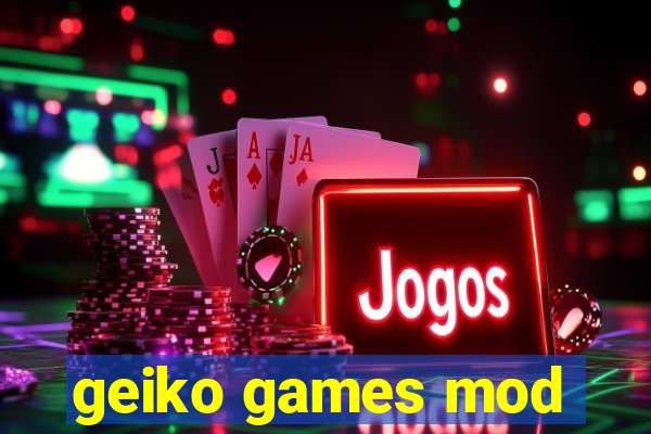 geiko games mod