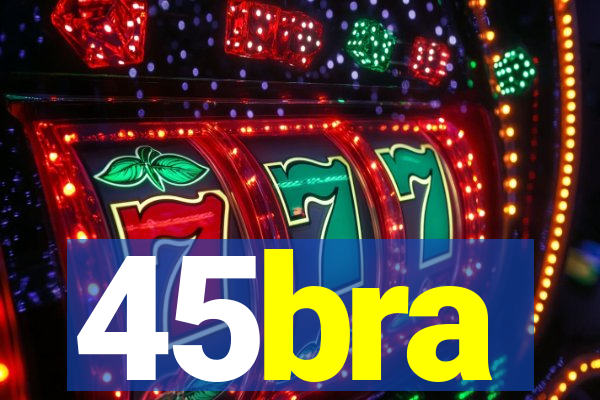 45bra